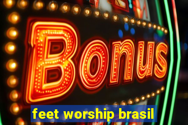 feet worship brasil